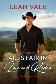 Title: All's Fair in Love and Rodeo, Author: Leah Vale