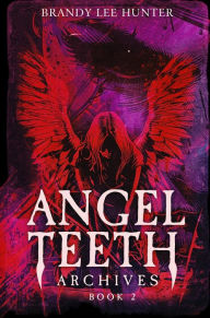 Title: Angel Teeth Archives: Book Two: Circles Unbroken, Author: Brandy Hunter