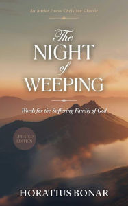 The Night of Weeping: Words for the Suffering Family of God