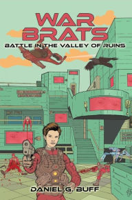 Title: War Brats: Battle in the Valley of Ruins, Author: Daniel G. Buff