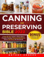 CANNING AND PRESERVING BIBLE: A Step-By-Step Guide to Water Bath & Pressure Canning, Preserving Methods with 60 Easy & Mouthwatering Recipes