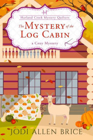 Title: The Mystery of the Log Cabin, Author: Jodi Allen Brice