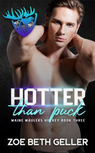 Title: Hotter Than Puck: Maine Maulers Hockey Series, Author: Zoe Beth Geller