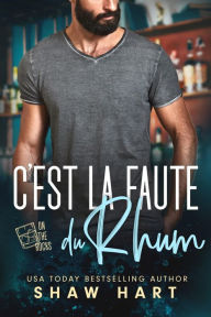 Title: C'est la Faute du Rhum, Author: Shaw Hart