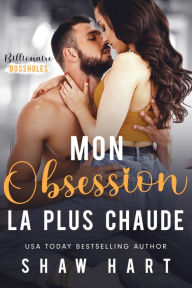 Title: Mon obsession la plus chaude, Author: Shaw Hart