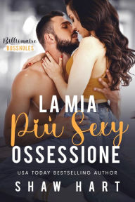 Title: La Mia Più Sexy Ossessione, Author: Shaw Hart