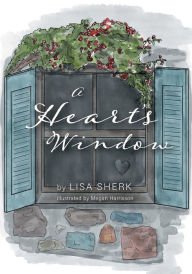 Title: A Heart's Window, Author: Lisa Sherk