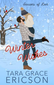 Title: Winter Wishes: A Christian Friends-to-More romance, Author: Tara Grace Ericson