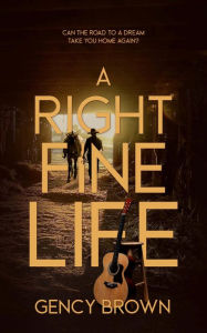 Title: A Right Fine Life, Author: Gency Brown