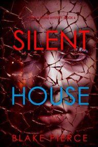 Title: Silent House (A Sheila Stone Suspense ThrillerBook Four), Author: Blake Pierce