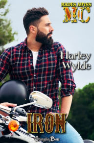 Title: Iron (Hades Abyss MC 11): A Dixie Reapers Bad Boys Romance, Author: Harley Wylde