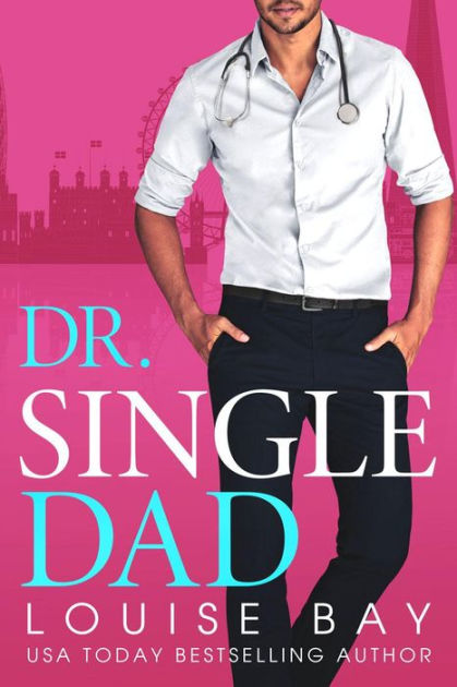 Dr. Single Dad by Louise Bay | eBook | Barnes & Noble®