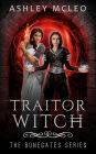 Traitor Witch: The Bonegates Series