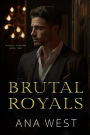 Brutal Royals: A Dark Mafia Arranged Marriage Romance