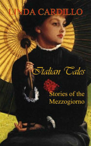 Title: Italian Tales: Stories of the Mezzogiorno, Author: Linda Cardillo