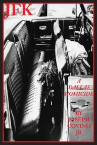 Title: JFK: A DALLAS HOMICIDE, Author: Joseph Covino Jr