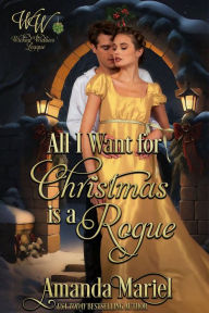 Title: All I Want for Christmas is a Rogue: Regency Hearts Aflame, Author: Amanda Mariel