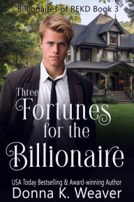 Title: Three Fortunes for the Billionaire, Author: Donna K. Weaver
