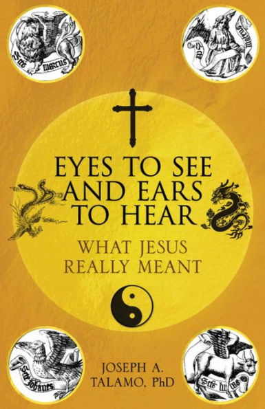 Eyes to See and Ears to Hear: What Jesus Really Meant