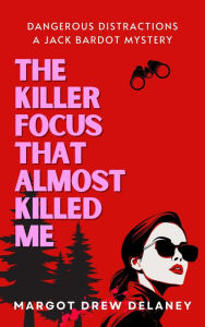 Title: The Killer Focus That Almost Killed Me, Author: Margot Drew Delaney