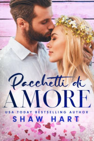 Title: Pacchetti di Amore, Author: Shaw Hart