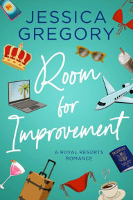 Title: Room for Improvement: A Billionaire Romantic Comedy, Author: Jessica Gregory