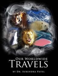 Title: Our Worldwide Travels, Author: Dr. Surendra Patel