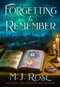 Title: Forgetting to Remember, Author: M. J. Rose