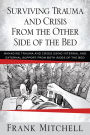 Surviving Trauma and Crisis From the Other Side Of The Bed: MANAGING TRAUMA AND CRISIS USING INTERNAL AND EXTERNAL SUPPORT FROM BOTH SIDES OF THE BED