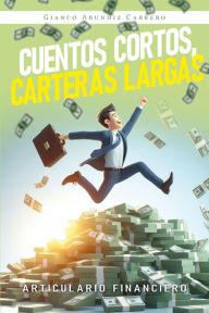 Title: Cuentos cortos, carteras largas: articulario financiero, Author: Gianco Abundiz Cabrero
