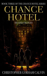 Title: Chance Hotel: Second Chances, Author: Christopher Calvin