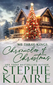 Title: We Three Kings: Chronicles of Christmas, Author: Stephie Klaire