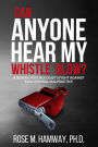 Can Anyone Hear My Whistle Blow?: A School Psychologist's Fight Against Educational Malpractice