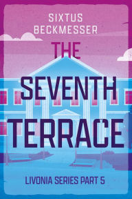Title: The Seventh Terrace, Author: Sixtus Beckmesser