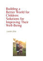 Building a Better World for Children: Solutions for Improving Their Well-Being