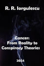 CANCER: FROM REALITY TO CONSPIRACY THEORIES