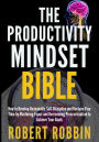 The Productivity Mindset Bible