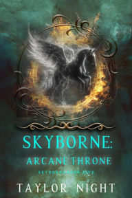 Title: Skyborne: Arcane Throne (Skyborne SeriesBook Five), Author: Taylor Night
