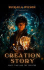 The New Creation Story-Space Time and the Creator: Space Time and the Creator