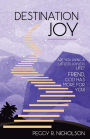 Destination Joy: Are you living a listless, joyless life? Friend, God has more for you!