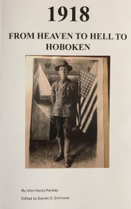 Title: 1918 From Heaven to Hell to Hoboken, Author: Daniel O Emmons