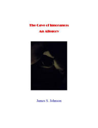 Title: The Cave of Ignorance: An Allegory, Author: James Johnson