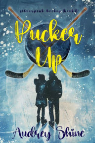 Pucker Up (A Silverpeak Sabres College Hockey RomanceBook 2)