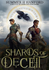 Title: Shards of Deceit: A Battle of Gods and Kingdoms, Author: Summer H. Hanford