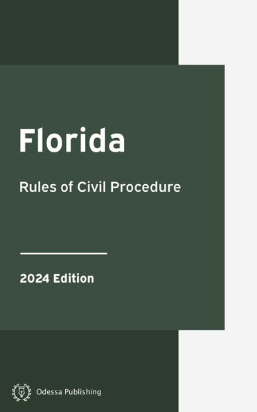 Florida Rules of Civil Procedure 2024 Edition: Florida Rules of Court