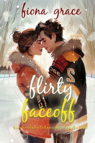 Title: Flirty Faceoff (A Timberlake Titans Hockey RomanceBook 2), Author: Fiona Grace