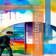 Title: Breaking Barriers: The Journey to LGBT+ Equality, Author: Tony Churchill