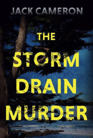 Title: The Storm Drain Murder, Author: Jack Cameron