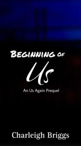 Title: Beginning Of Us: Us Again Prequel, Author: Charleigh Briggs