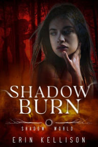 Title: Shadow Burn: Shadow World Novella 4, Author: Erin Kellison